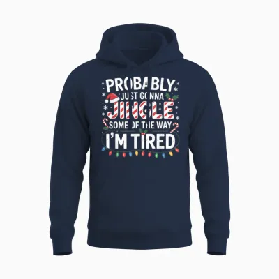 Probably Just Going to Jingle Some of the Way Christmas Xmas Unisex Hoodie - Navy