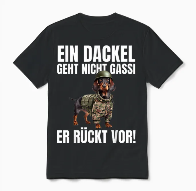Ein Dackel Geht Nicht Gassi Er Rückt Vor! - Lustiges Dackel Unisex T-Shirt in Black