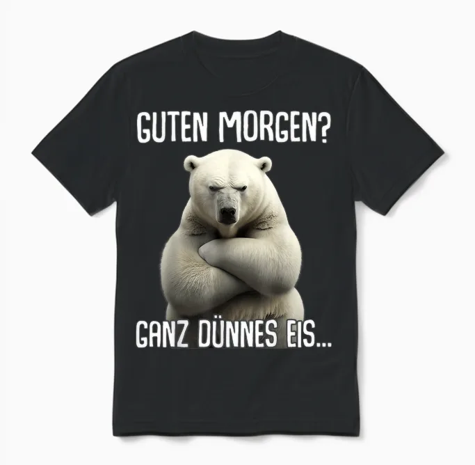 Guten Morgen Ganz Dünnes Eis - Morgenmuffel Eisbär T-Shirt, Black Unisex T-Shirt in Black