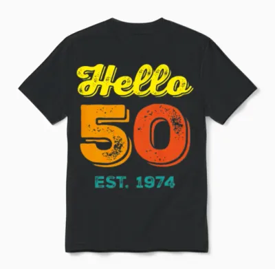 Hello 50 1974 Birthday Gift Unisex T-Shirt - Black