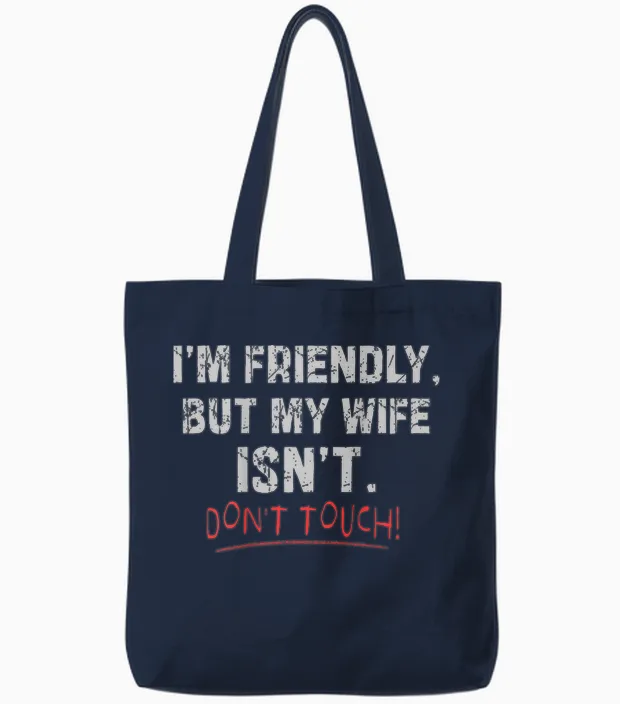 (auf Der Rückseite) I'm Friendly but My Wife Isn't Don't Touch Husband Tote Bags in Navy