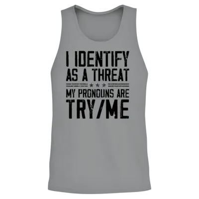 I Identify as a Threat My Pronouns Are Try Me Unisex Tank Top - Sport Grey