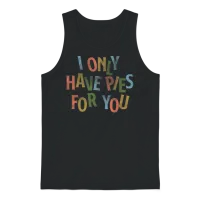 I Only Have Pies for You Unisex Tank Top - Black – 1