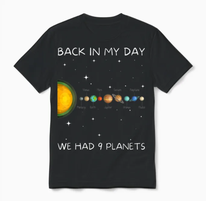 Back in My Day We Had Nine Planets - Space & Pluto Astronomy Unisex T-Shirt in Black