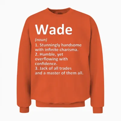 Wade Definition Personalized Name Funny Birthday G Unisex Sweatshirt - Orange