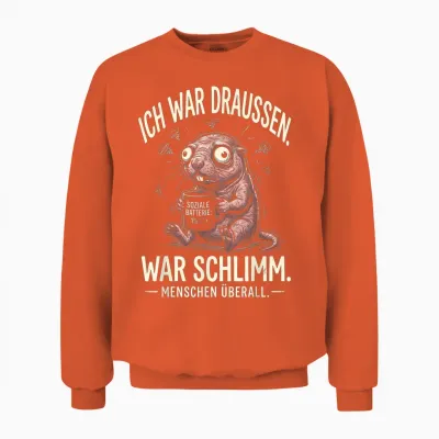 Lustiges Ich War Draußen War Schlimm Menschen überall Unisex Sweatshirt - Orange