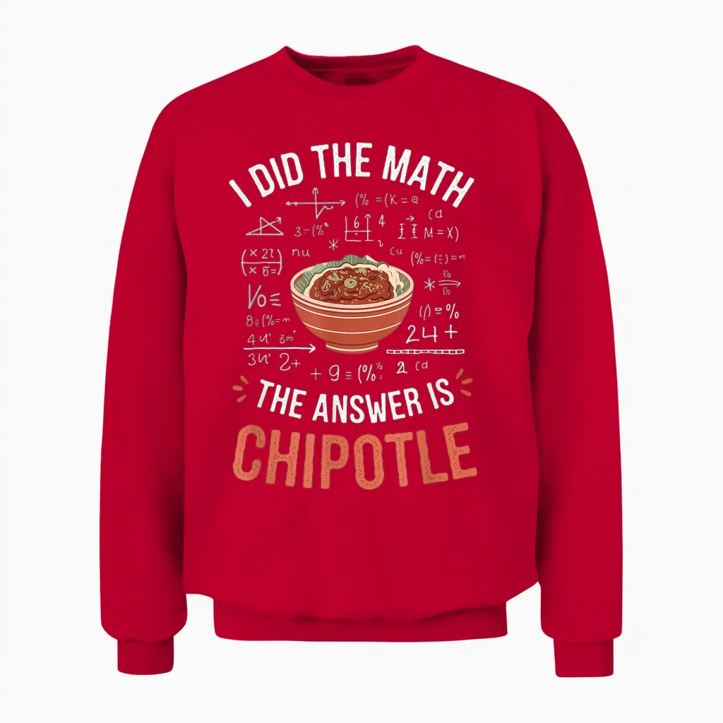 Food Lovers I Did the Math Answer Is Chipotle Unisex Sweatshirt in Red