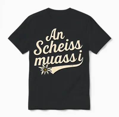 An Scheiss Muaß I Freistaat Bayern Bayrisch Bairisch Dialekt Unisex T-Shirt - Black