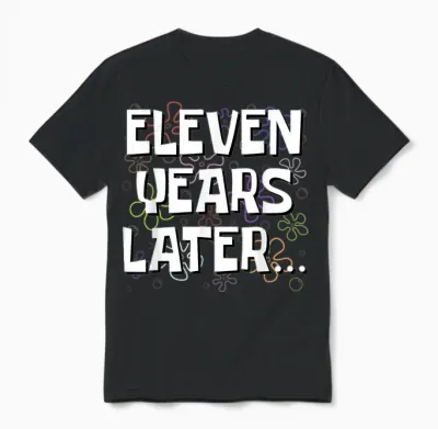 Eleven Years Later Funny Meme 11 Year Old 11th Birthday Unisex T-Shirt - Black