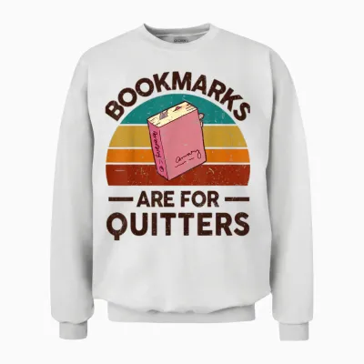 Funny Bookmarks for Quitter Reading Teacher-Shirt Nerdy Book Unisex Sweatshirt - White