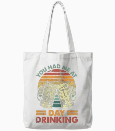 You Had Me at Day Drinking Alcohol Drinking Tote Bags - White