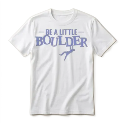 Be a Little Boulder Unisex T-Shirt - White