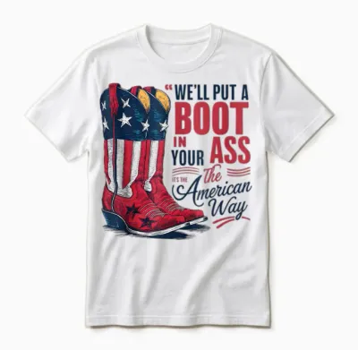 We'll Put a Boot in Your Ass Western Cowgirl 4th of July Unisex T-Shirt - White
