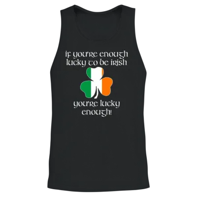 Enough Lucky to Be Irish - You're Lucky Enough Unisex Tank Top - Black