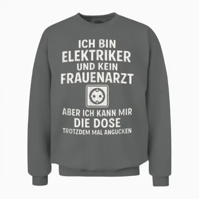 T-Shirt with German Text "ich Bin Elektriker Und Kein Frauenarzt Aber Ich Bin Unisex Sweatshirt - Graphite Heather