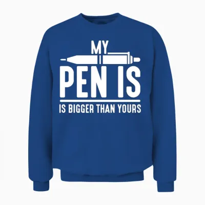 Hilarious Pen Is Bigger Sexual Adult Humor Kinky Unisex Sweatshirt - Royal