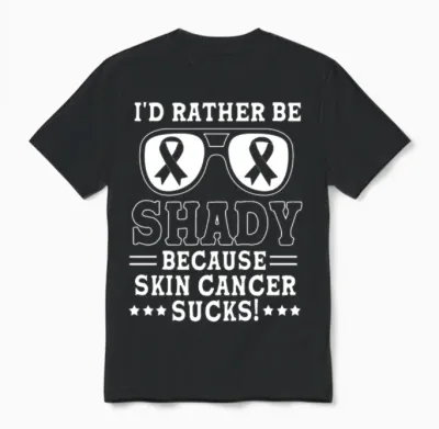 Id Rather Be Shady Funny Cancer Warrior Melanoma Unisex T-Shirt - Black