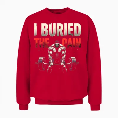 I Buried the Pain, Motivational Budybuilding Quote Unisex Sweatshirt - Red