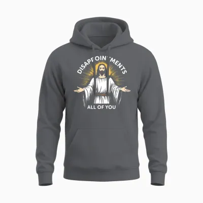 Disappointments All of You Unisex Hoodie - Charcoal