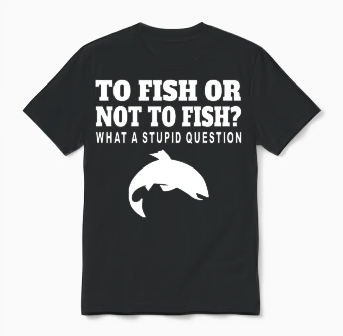 To Fish or Not to Fish Funny Fishing Unisex T-Shirt in Black