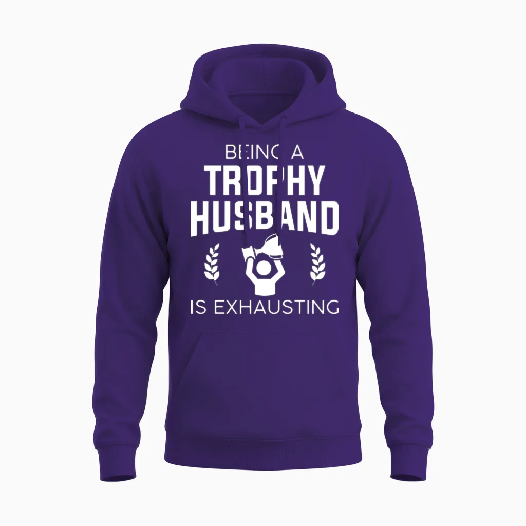 Being a Trophy Husband Is Exhausting Unisex Hoodie in Purple