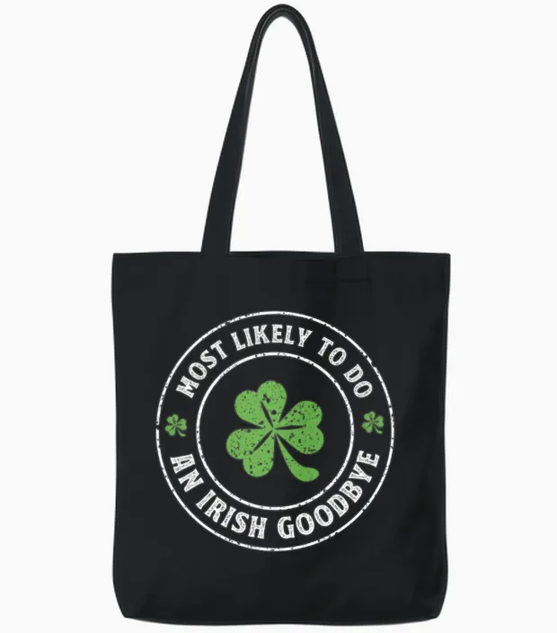 Most Likely to Do an Irish Goodbye St. Patrick Tote Bags in Black