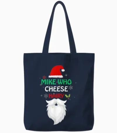 Mike Who Chesse Hairy Funny Santa Jokes Women Men Christmas Tote Bags - Navy