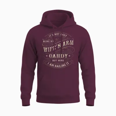Its Not Easy Being My Wife's Arm Candy Shirt, Wife Arm Candy Unisex Hoodie - Maroon