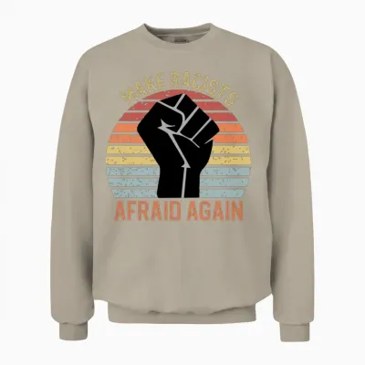 Make Racists Afraid Again Unisex Sweatshirt - Sand