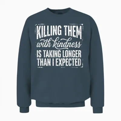Killing Them with Kindness Is Taking Longer Than I Expected Unisex Sweatshirt - Dark Heather