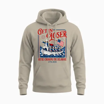 Get in Loser We're Crossing the Delaware Meme, 4th of July Unisex Hoodie - Sand