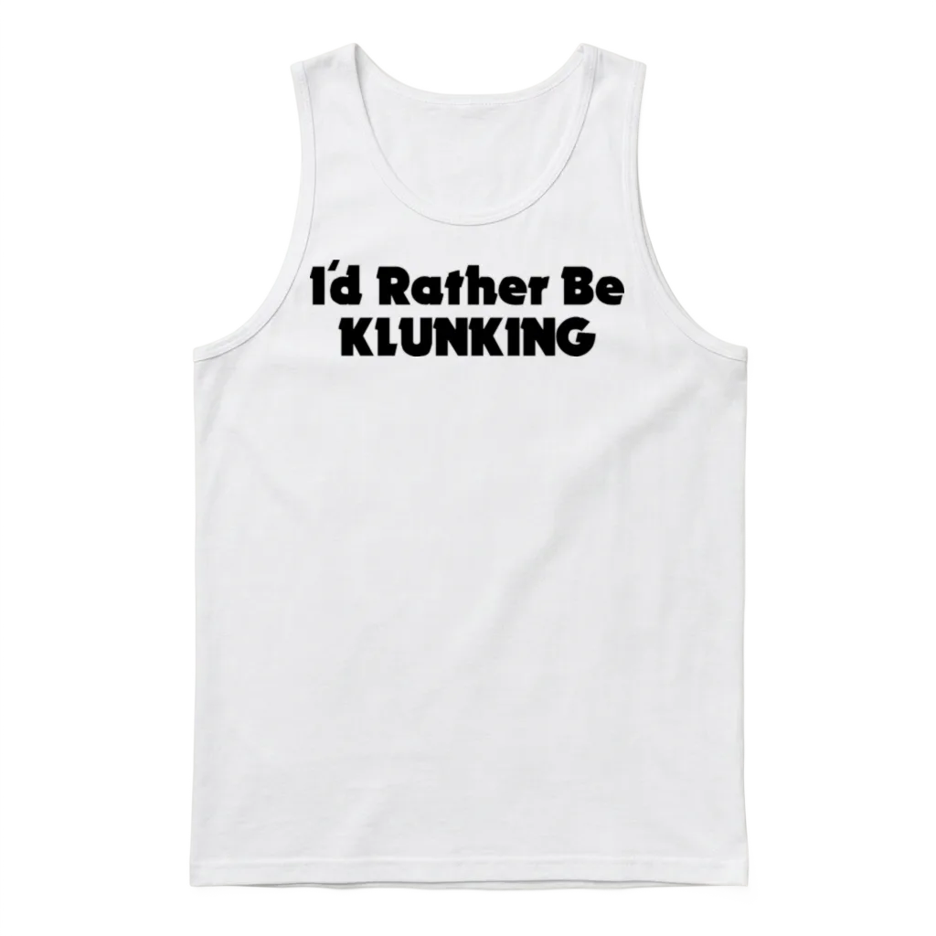 I'd Rather Be Klunking Unisex Tank Top - White