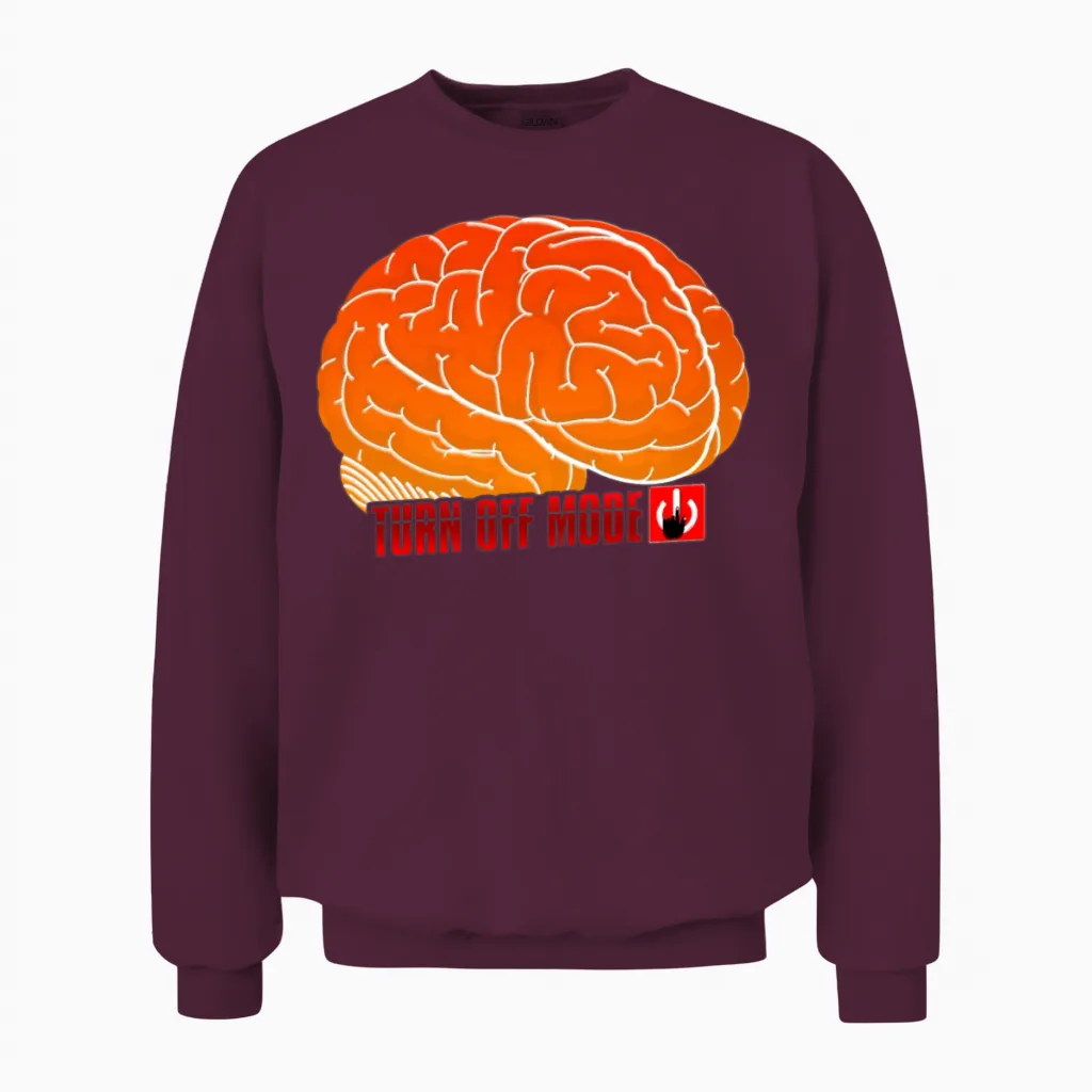 Brain Self Control Turn off Relax Work Mode On Unisex Sweatshirt in Maroon