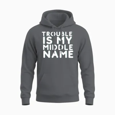 Trouble Is My Middle Name Unisex Hoodie - Charcoal
