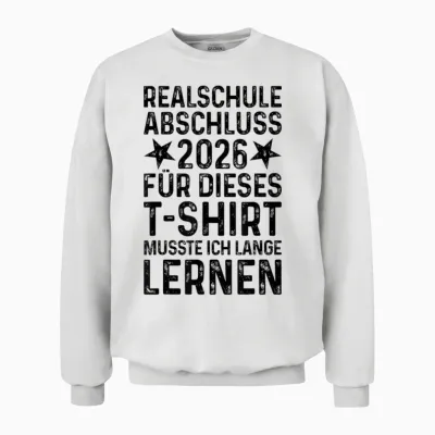 Realschule Abschluss 2026 Schulabschluss Realschulabschluss Unisex Sweatshirt - White