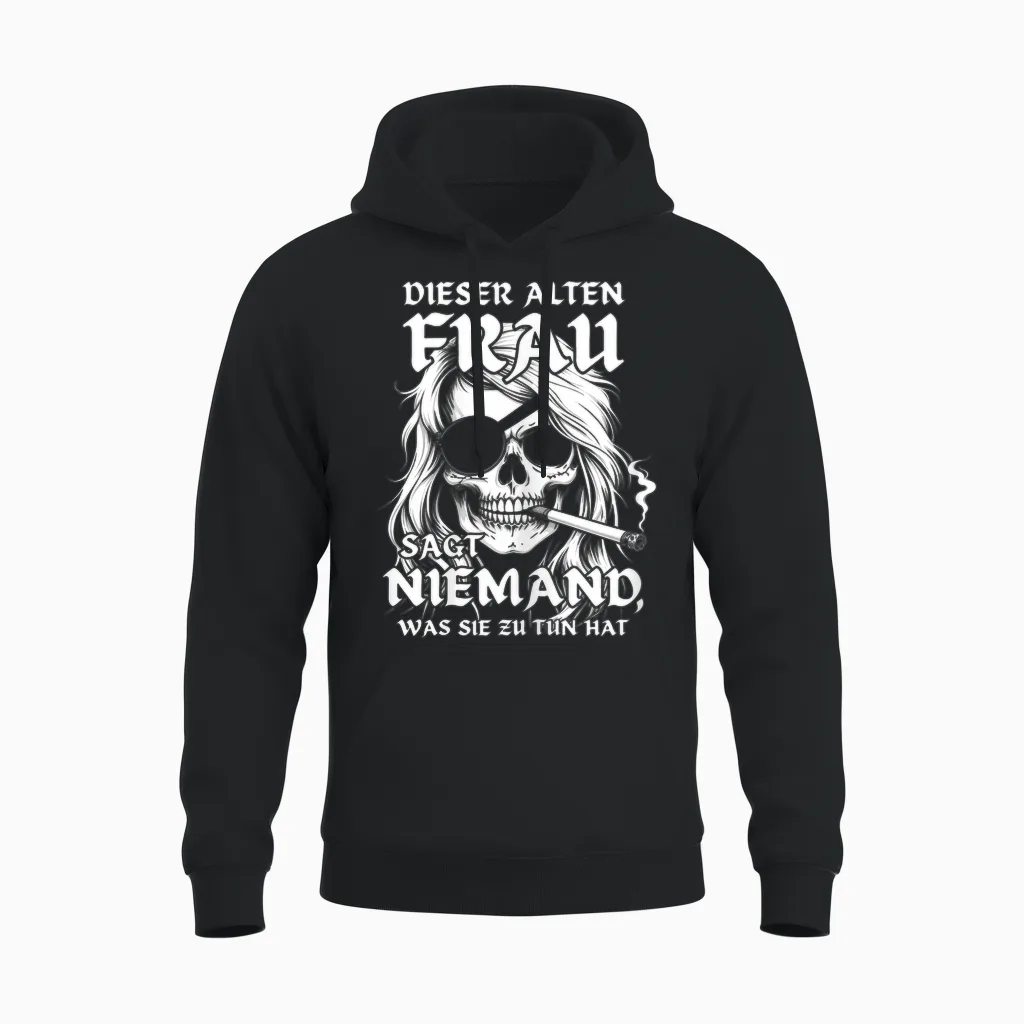 T-Shirt with German Text "this Old Woman Says No One What She Hats to Do - Skull Design, Black Unisex Hoodie in Black
