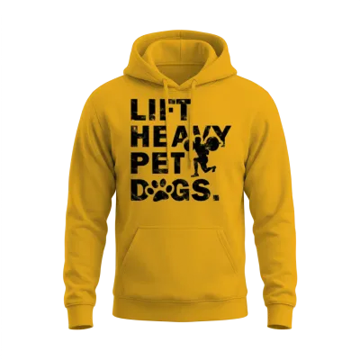 Lift Heavy Pet Dogs - Dog Sayings Unisex Hoodie - Gold