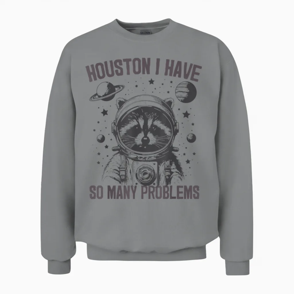 Housten I Have So Many Problems Raccoon Astronaut Funny T-Shirt, Gray Unisex Sweatshirt in Sport Grey
