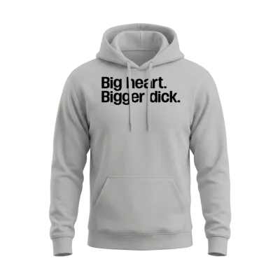 Big Heart. Bigger Dick. Unisex Hoodie - Ash