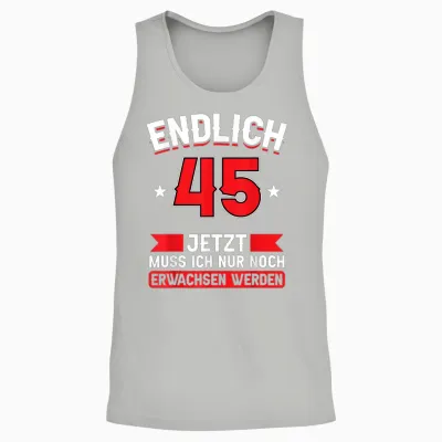 Endlich 45 - Jetzt Nur Noch Erwachsenwerden 45th Birthday T-Shirt [german Language], Black Unisex Tank Top - Ash