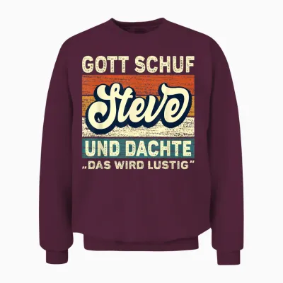 Men's Steve Name Saying - Gott Schuf Steve T-Shirt, Black Unisex Sweatshirt - Maroon