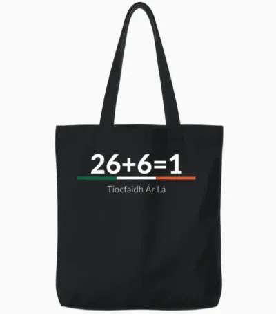 26 Plus 6 Equals 1 - Irish Unity - One Ireland Tote Bags - Black