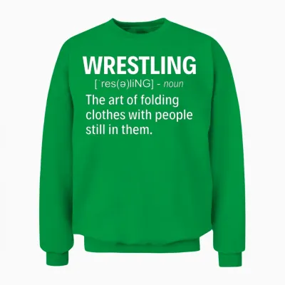Funny Wrestling Definition Unisex Sweatshirt - Irish Green