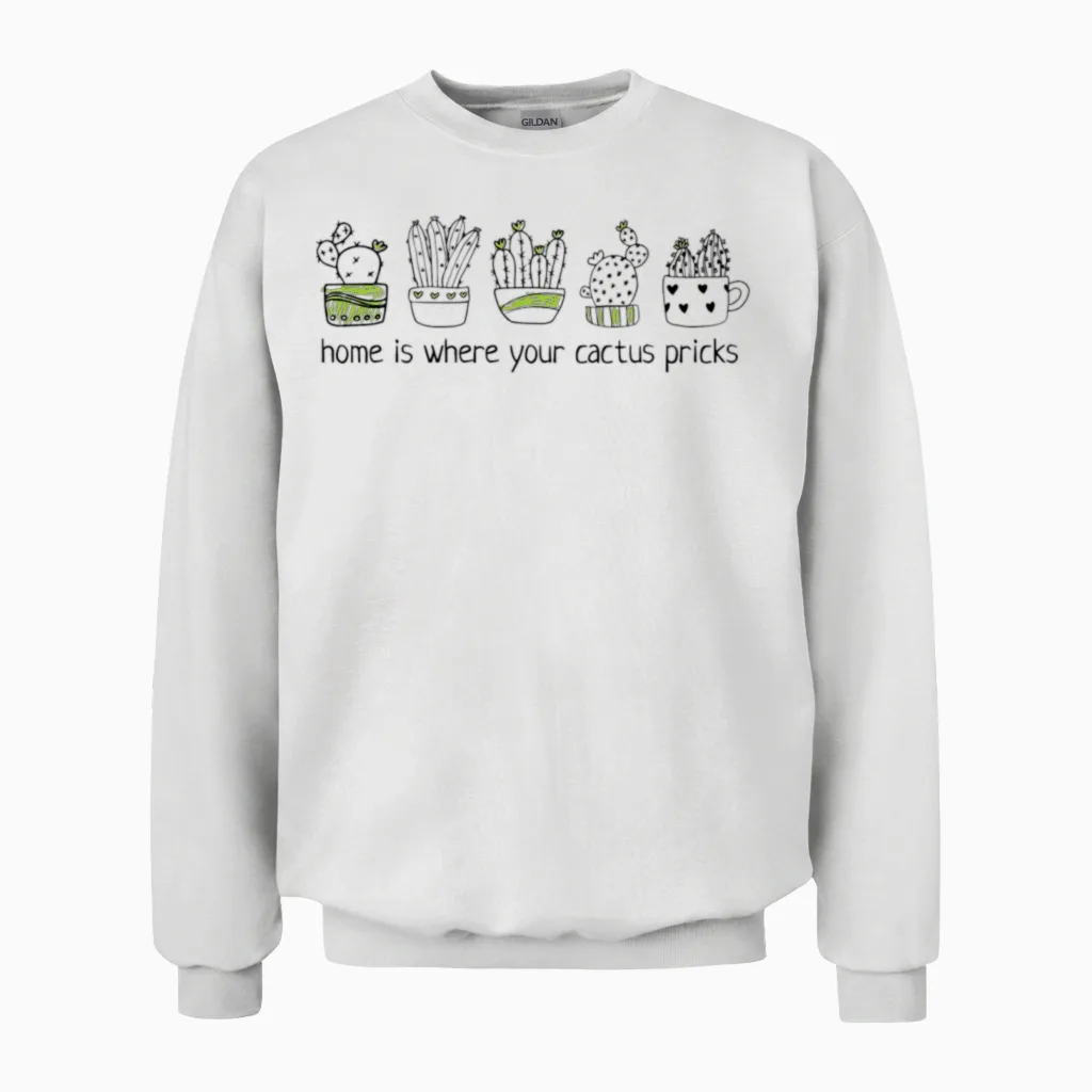 Cactus - Home Is Where Your Cactus Pricks Unisex Sweatshirt in White