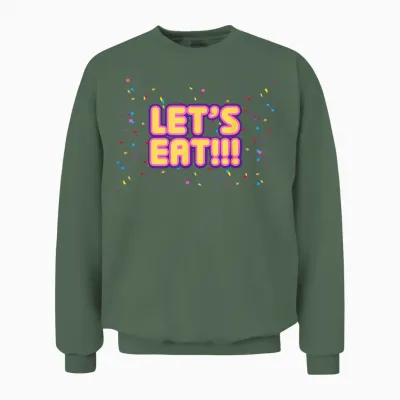 Let's Eat!!! Unisex Sweatshirt - Military Green
