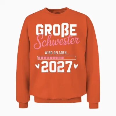 Große Schwester Wird Geladen 2027 Süßes Zur Babyankündigung Unisex Sweatshirt - Orange