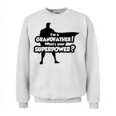 Grandfather - Im a Grandfather! Whats Your Super Unisex Sweatshirt - White