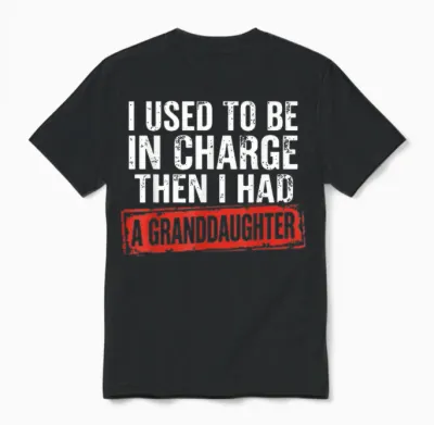 I Used to Be in Charge Then I Had a Granddaughter Grandpa Unisex T-Shirt - Black