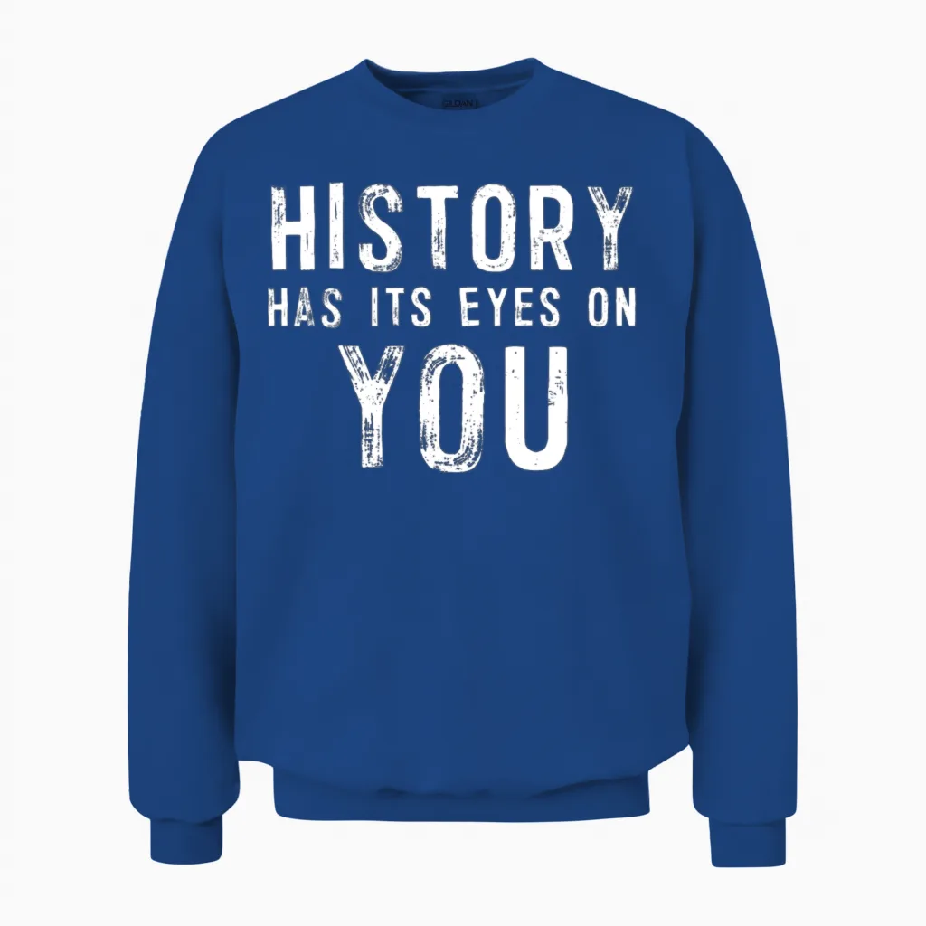 History Has Its Eyes on You Unisex Sweatshirt in Royal