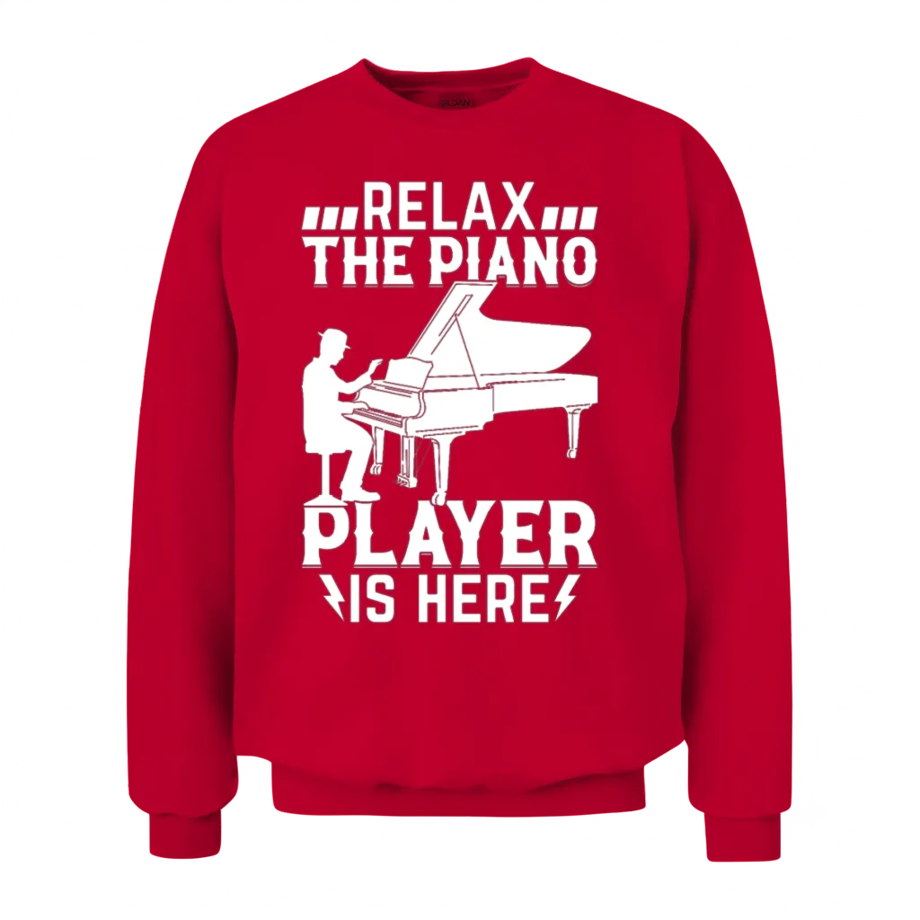 Relax the Piano Player Is Here - Piano Player Pian Unisex Sweatshirt - Red